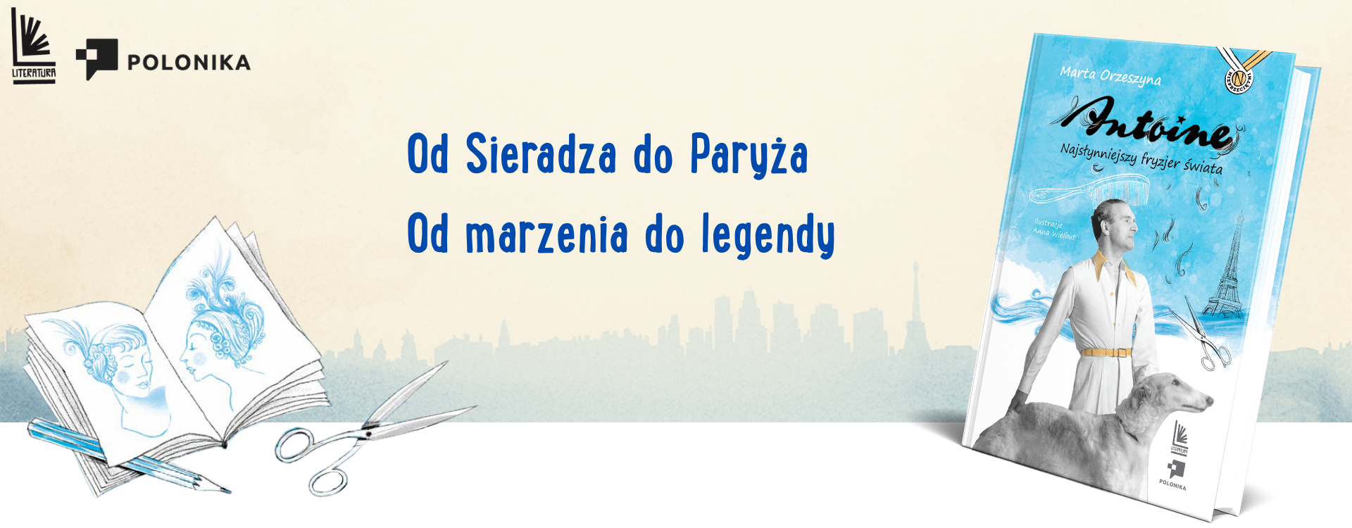 Baner książki Antoine. Najsłynniejszy fryzjer świata, Marta Orzeszyna – Wydawnictwo Literatura